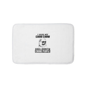Knuffel mijn Chow Chow zodat ik mensen niet stik g Badmat