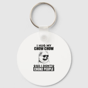 Knuffel mijn Chow Chow zodat ik mensen niet stik g Sleutelhanger