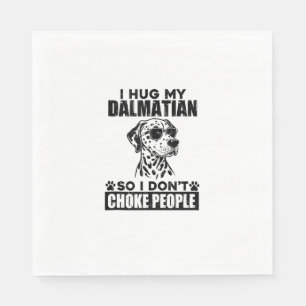 Knuffel mijn Dalmatiër zodat ik mensen niet stik g Servet