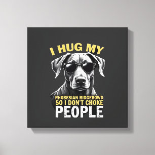 Knuffel mijn Rhodesian Ridgeback zodat ik geen men Canvas Afdruk