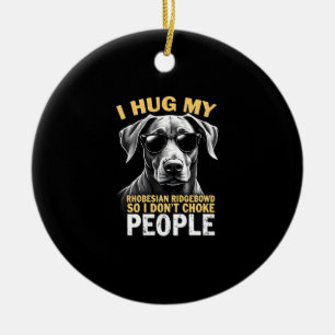Knuffel mijn Rhodesian Ridgeback zodat ik geen men Keramisch Ornament