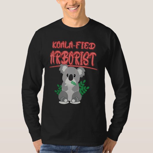 Koala Fied Arborist Koala Gezegde T-shirt (Voorkant)
