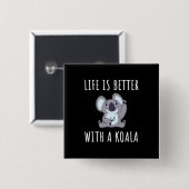 Koala - Het leven is beter met een Koala Vierkante Button 5,1 Cm (Voorkant /achterkant)