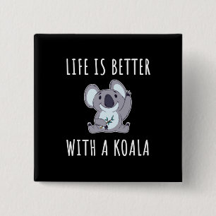Koala - Het leven is beter met een Koala Vierkante Button 5,1 Cm