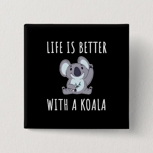 Koala - Het leven is beter met een Koala Vierkante Button 5,1 Cm (Voorkant)