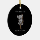 Koala - Het Leven Is Beter Met Koala's Keramisch Ornament (Rechts)