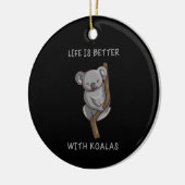 Koala - Het Leven Is Beter Met Koala's Keramisch Ornament (Links)