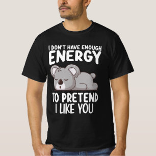 Koala Ik heb niet genoeg energie om te doen alsof  T-shirt