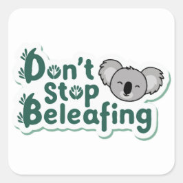 Koala Motivatie: 'Stop niet met Beleafing' Outdoor Vierkante Sticker