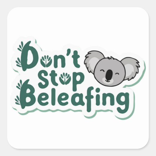 Koala Motivatie: 'Stop niet met Beleafing' Outdoor Vierkante Sticker (Voorkant)