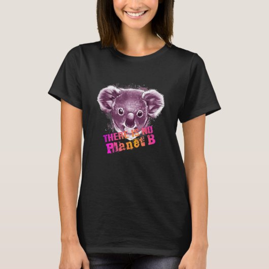 KOALA THERE IS NO PLANET B Climate Change is real T-shirt (Voorkant)