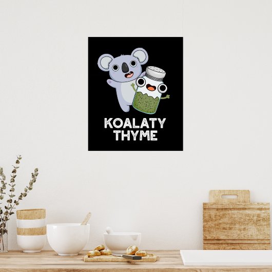 Koala-ty Thyme Funny Koala Thyme Pun Dark BG Poster (Keuken)
