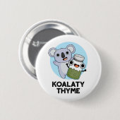 Koala-ty Thyme Funny Koala Thyme Pun Ronde Button 5,7 Cm (Voorkant /achterkant)