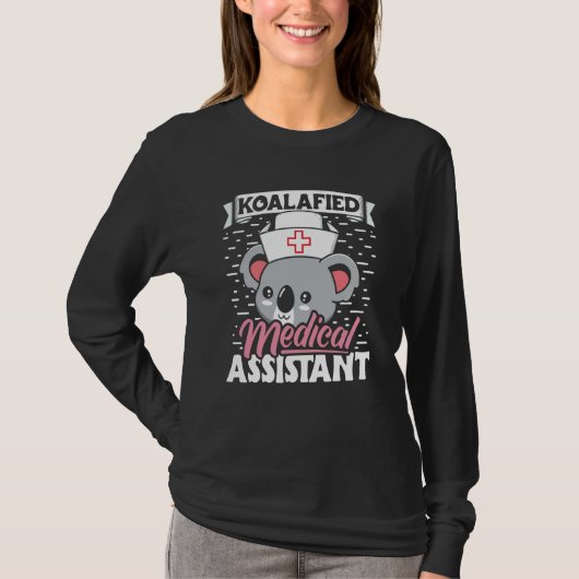 Koalafied Medical Assistant Nurse Med Assistant Nu T-shirt (Voorkant)