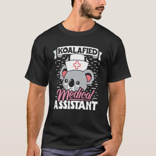 Koalafied Medical Assistant Nurse Med Assistant Nu T-shirt (Voorkant)