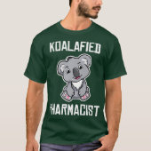 Koalafied Pharmacist Funny Koala Lover PharmD T-shirt (Voorkant)