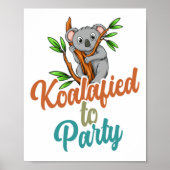 Koalafied to Party Qualified Pun Cute and Funny Ko Poster (Voorkant)