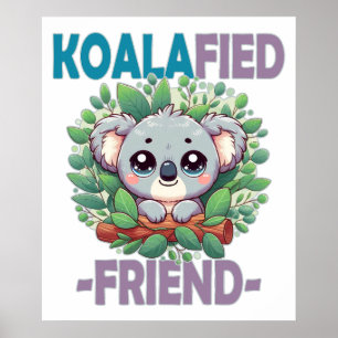 Koalafied vriend grappige woordspeling Cute baby k Poster