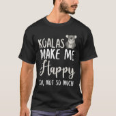 Koalas maakt me blij, niet zo veel t-shirt (Voorkant)