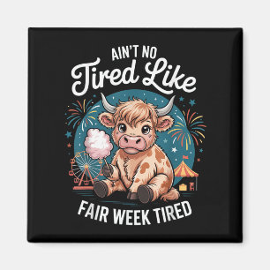 Koe Aint No Tired Like Fair Week Tired Funny Boerd Magneet