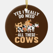 Koe Boerderij Dier Ja Ik heb echt alles nodig Keramisch Ornament (Voorkant)