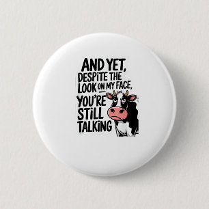 Koe en toch ben je ondanks de blik op m'n gezicht  ronde button 5,7 cm