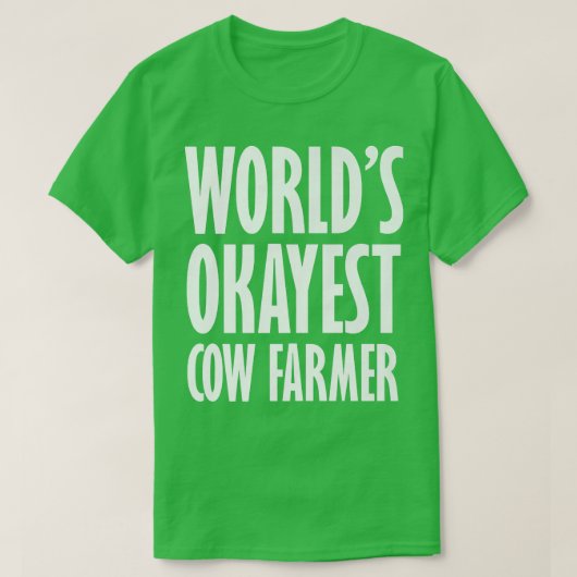 Koe Farmer World's Okayest Funny T-shirt (Design voorkant)
