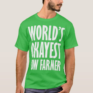 Koe Farmer World's Okayest Funny T-shirt