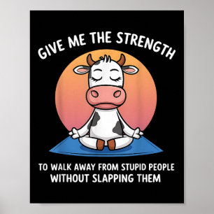 Koe geef me de kracht om weg te lopen van domheid poster