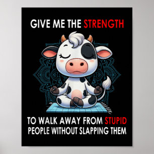 Koe geeft me de kracht om van de domme af te stapp poster