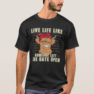 Koe Heifer leeft alsof iemand de poort verliet T-shirt