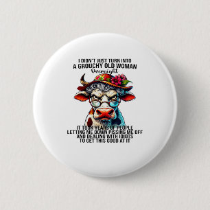 Koe, ik ben niet zomaar een ouwe vrouw geworden ronde button 5,7 cm