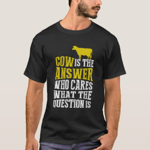 Koe Is Het Antwoord Wie Maakt Zich Druk Om De Vraa T-shirt