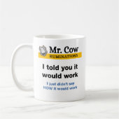 Koe mok. Ik zei toch dat het zou werken. Koffiemok (Links)