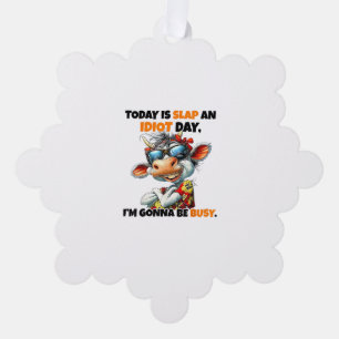 Koe vandaag is slap een idioot dag ik ga bezig zij ornament kaart