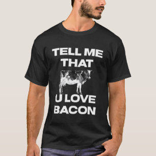 Koe Vertel Me Dat Je Van Bacon Houdt Vaarzen Koeie T-shirt