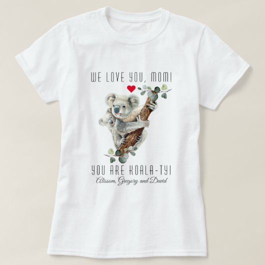 Koeala met Baby je bent Koala-Ty Moederdag T-shirt (Design voorkant)
