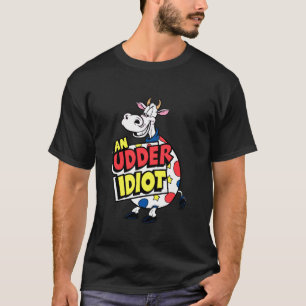 Koeien Een Uier Idiot Grappige Koe Punt Koe Liefhe T-shirt