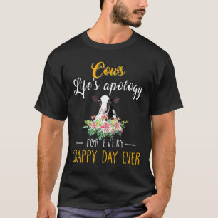Koeien Levens Verontschuldiging Voor Elke Rotdag O T-shirt