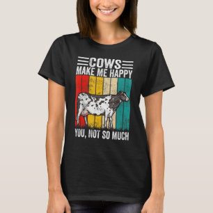 Koeien maken me blij dat je niet zo veel boer ben t-shirt