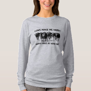 Koeien maken me blij dat mensen mijn hoofd pijn do t-shirt
