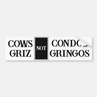 Koeien niet Condos - Griz niet Gringos Bumpersticker