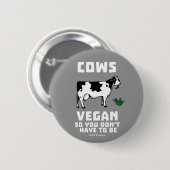 Koeien Vegan dus je hoeft niet te zijn Ronde Button 5,7 Cm (Voorkant /achterkant)