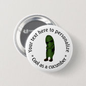 Koel Als Een Komkommer Persoonlijk Ronde Button 5,7 Cm (Voorkant /achterkant)