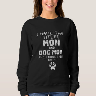Koel dat ik twee titels heb: mama en hond dierenli trui