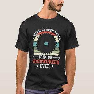 Koel ik genoeg hulpmiddelen heb die geen Woodworka T-shirt