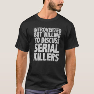Koel seriemoordenaar voor vrouwen met True Crime D T-shirt