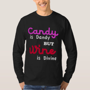 Koel Snoep is dandy maar wijn is goddelijk T-shirt