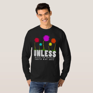 Koel Tenzij maart voor Science Earth Day 2017 T-Sh T-shirt