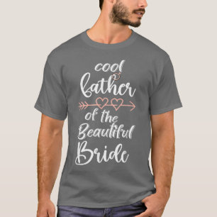 Koel vader van de mooie bride pa Bride Weddi T-shirt